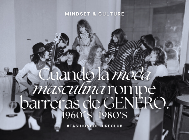 Cuando la moda masculina rompe barreras de género: 1960´s -1980’s