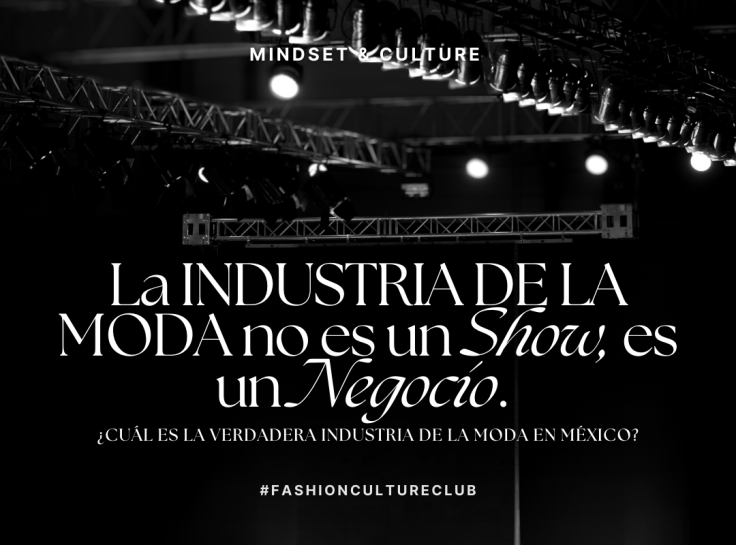 La Industria de la Moda no es un Show, es un Negocio.