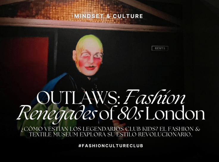 ´OUTLAWS: Fashion Renegades of 80s London´: ¿Cómo vestían los legendarios club kids? El Fashion & Textile Museum explora su estilo revolucionario.