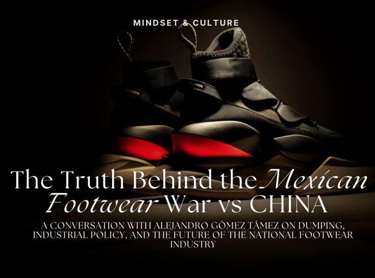 The Truth Behind the Mexican Footwear War vs. CHINA